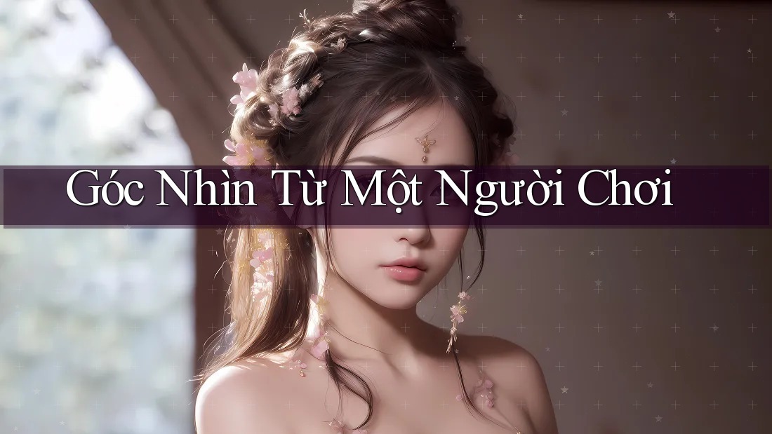 Góc Nhìn Từ Một Người Chơi