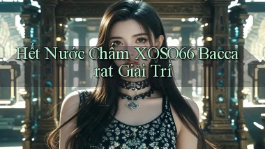 hết nước chấm xoso66 baccarat giải trí