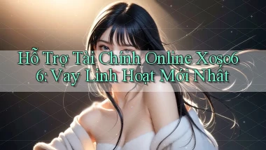 hỗ trợ tài chính online xoso66 vay linh hoạt mới nhất