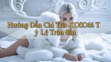 hướng dẫn chi tiết xoso66 tỷ lệ trận đấu