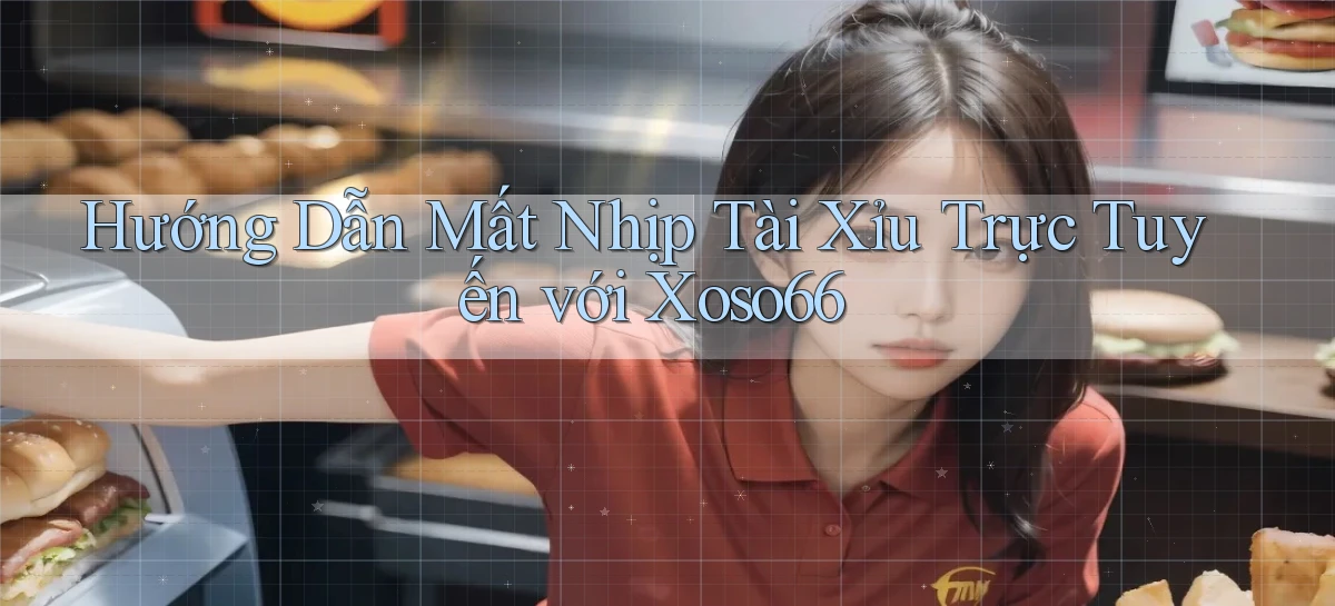 hướng dẫn mất nhịp tài xỉu trực tuyến với xoso66