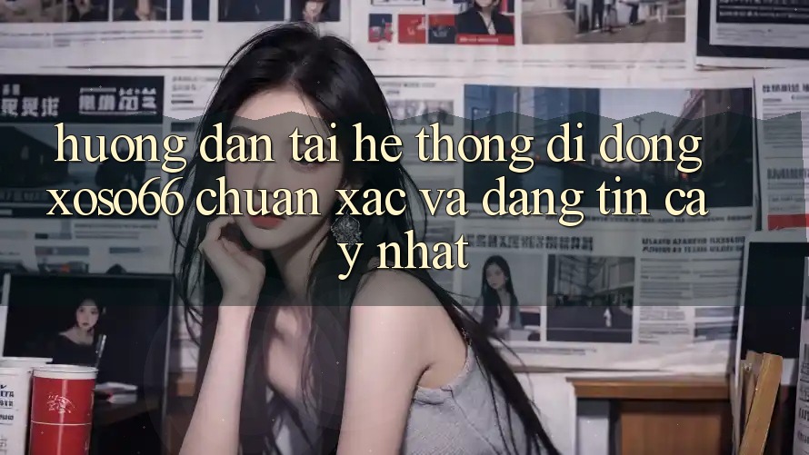 Hướng Dẫn Tải Hệ thống di động Xoso66 Chuẩn Xác Và Đáng tin cậy Nhất Hướng Dẫn Tải Hệ thống di động Xoso66 Chuẩn Xác Và Đáng tin cậy Nhất