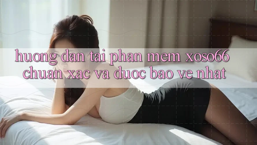 Hướng Dẫn Tải Phần mềm Xoso66 Chuẩn Xác Và Được bảo vệ Nhất