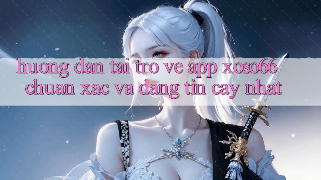 Hướng Dẫn Tải trở về App Xoso66 Chuẩn Xác Và Đáng tin cậy Nhất Hướng Dẫn Tải trở về App Xoso66 Chuẩn Xác Và Đáng tin cậy Nhất