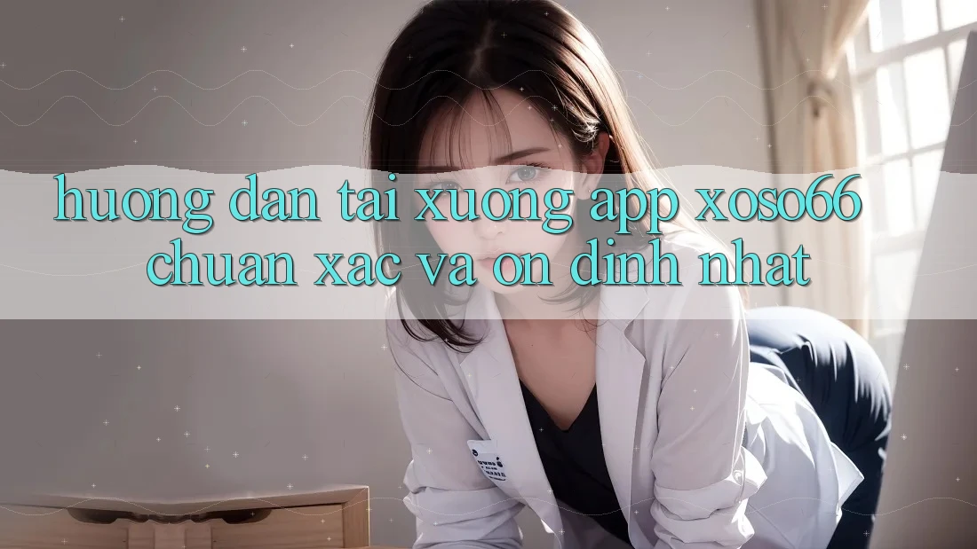 Hướng Dẫn Tải xuống App Xoso66 Chuẩn Xác Và Ổn định Nhất