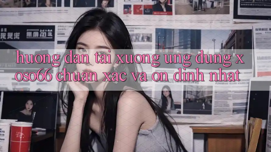 Hướng Dẫn Tải xuống Ứng dụng Xoso66 Chuẩn Xác Và Ổn định Nhất