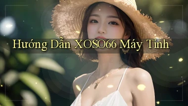 hướng dẫn xoso66 máy tính