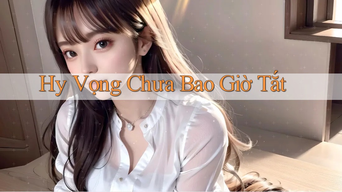 Hy Vọng Chưa Bao Giờ Tắt