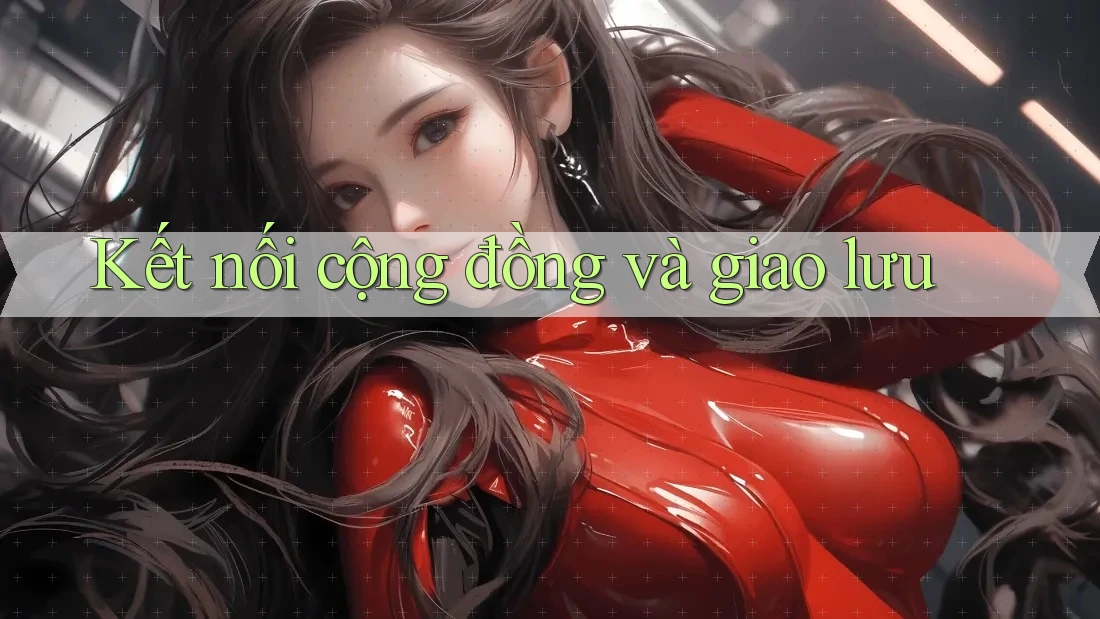 Kết nối cộng đồng và giao lưu
