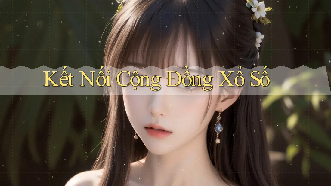 Kết Nối Cộng Đồng Xổ Số