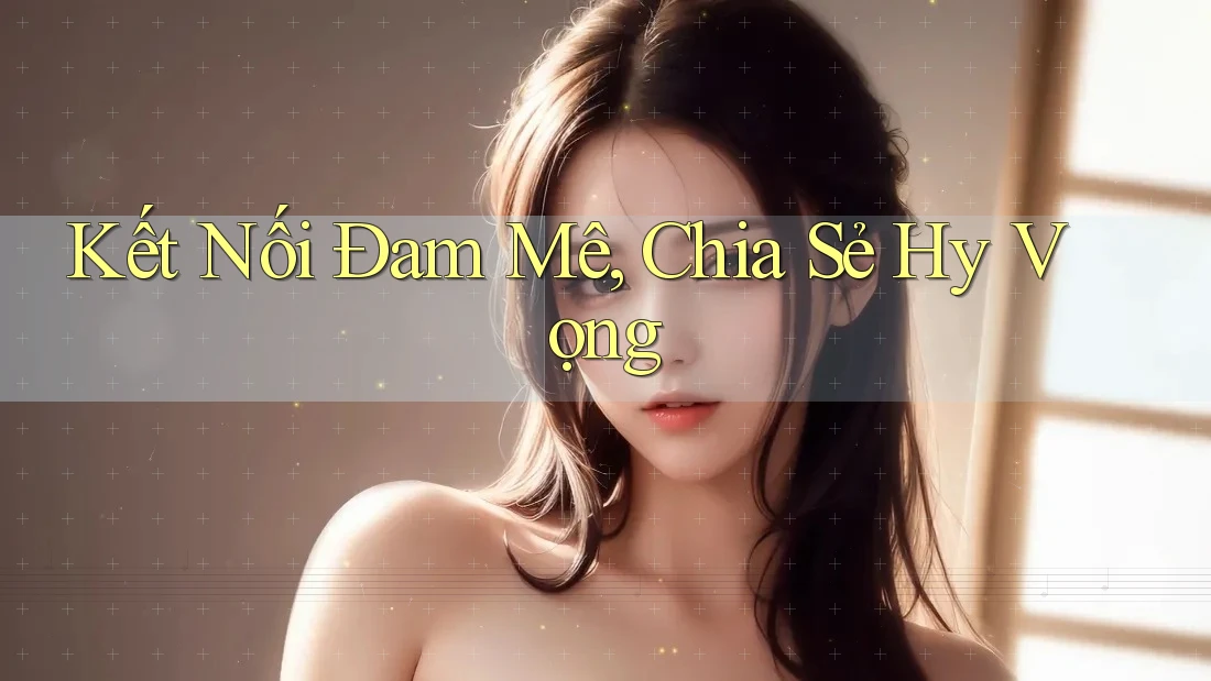 Kết Nối Đam Mê, Chia Sẻ Hy Vọng
