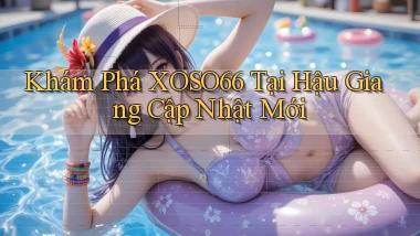 khám phá xoso66 tại Hậu Giang cập nhật mới