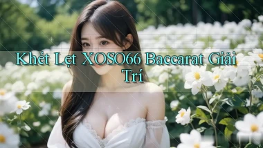 khét lẹt xoso66 baccarat giải trí
