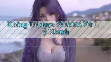 không tải được xoso66 xử lý nhanh