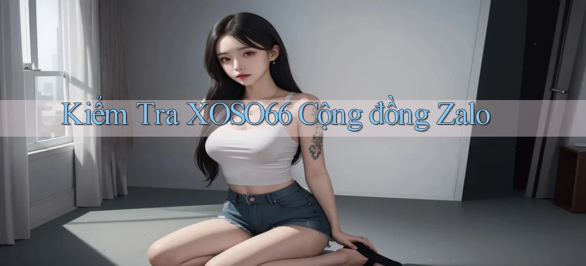 kiểm tra xoso66 cộng đồng zalo