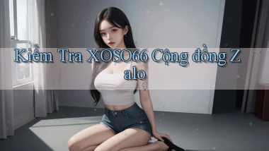kiểm tra xoso66 cộng đồng zalo