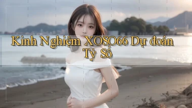 kinh nghiệm xoso66 dự đoán tỷ số