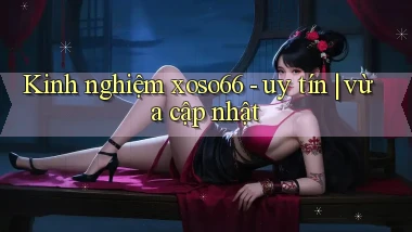 Kinh nghiệm xoso66   uy tín vừa cập nhật