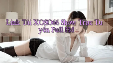 link tải xoso66 show trực tuyến full hd