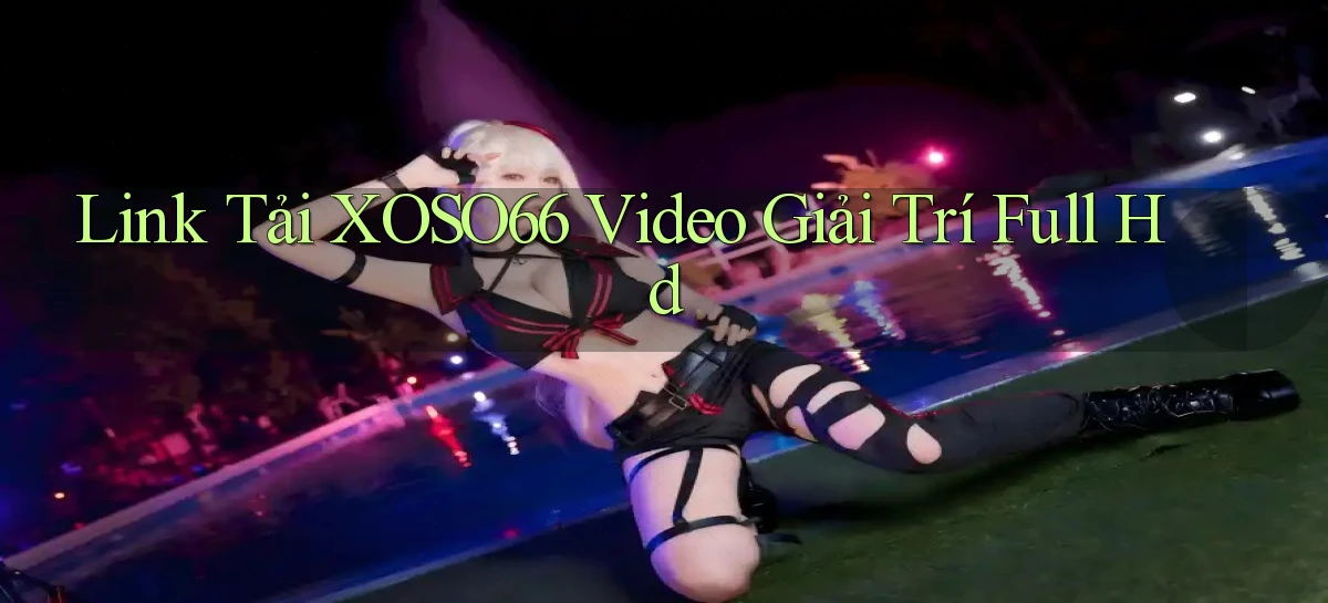 link tải xoso66 video giải trí full hd