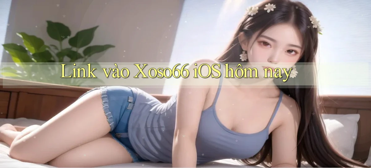 link vào xoso66 ios hôm nay