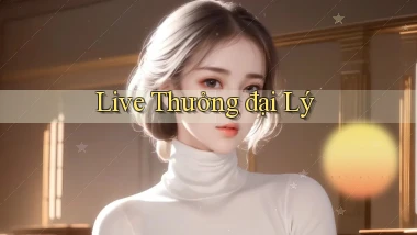 Live Thưởng đại lý