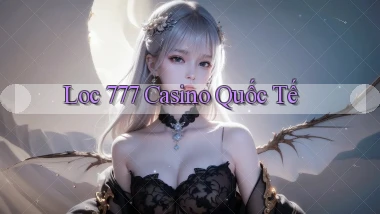 loc 777 casino quốc tế