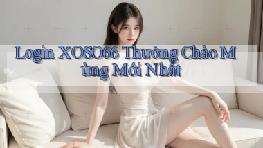 login xoso66 thưởng chào mừng mới nhất