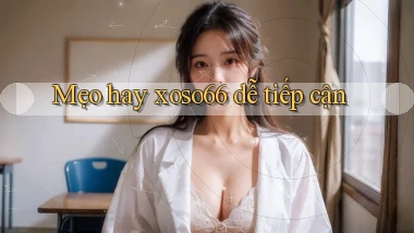 mẹo hay xoso66 dễ tiếp cận