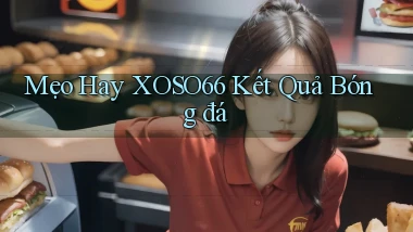mẹo hay xoso66 kết quả bóng đá