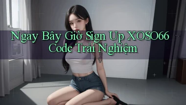 ngay bây giờ sign up xoso66 code trải nghiệm