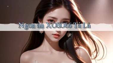 ngon ăn xoso66 tá lả