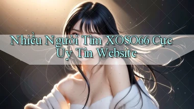 nhiều người tìm xoso66 cực uy tín website