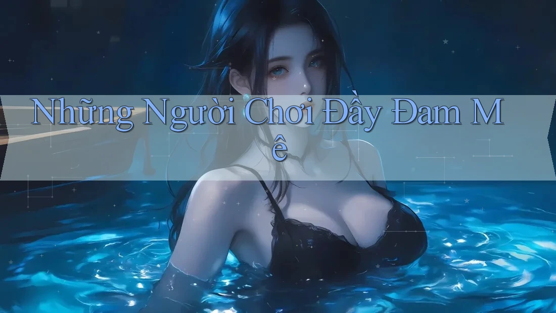 Những Người Chơi Đầy Đam Mê