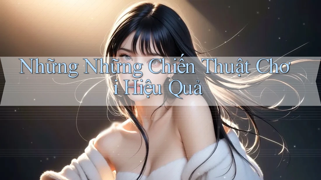 Những Những Chiến Thuật Chơi Hiệu Quả