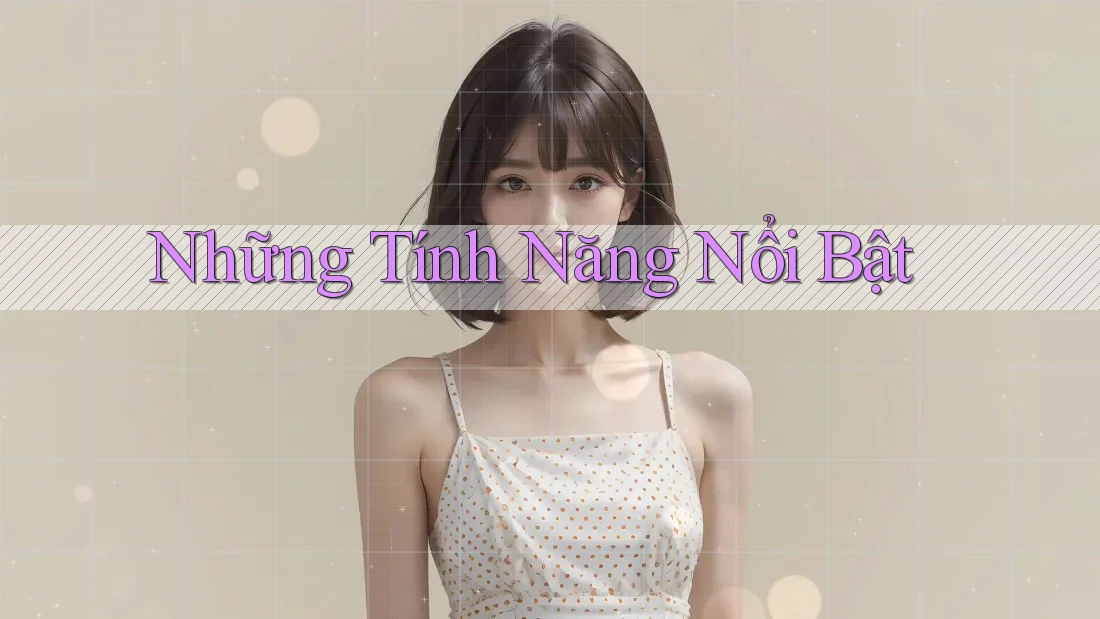 Những tính năng nổi bật