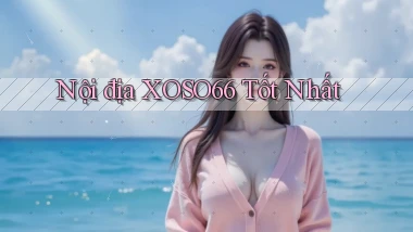nội địa xoso66 tốt nhất
