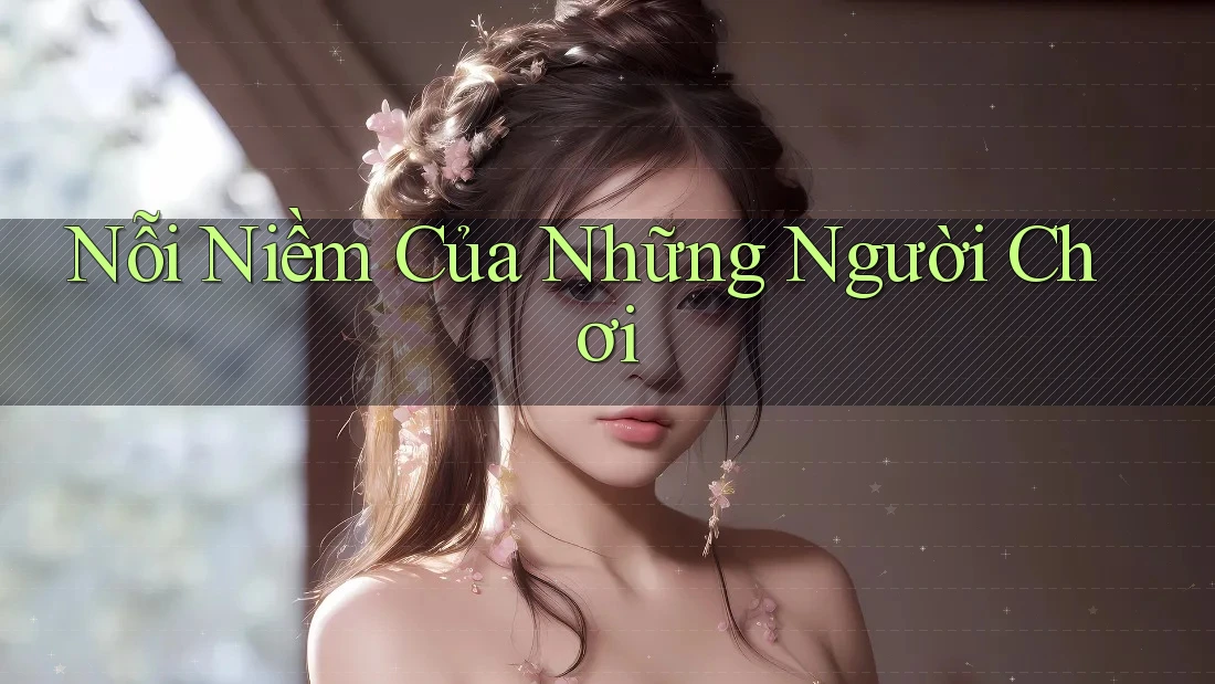 Nỗi Niềm Của Những Người Chơi
