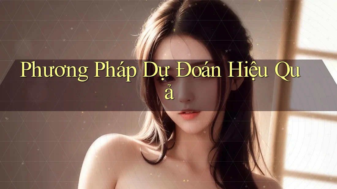 Phương Pháp Dự Đoán Hiệu Quả