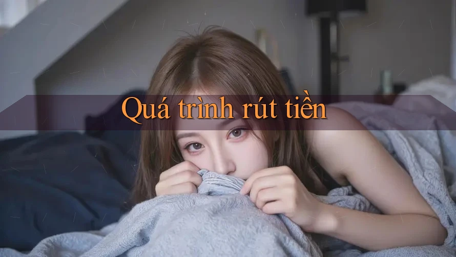 Quá trình rút tiền