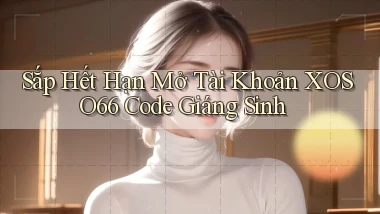 sắp hết hạn mở tài khoản xoso66 code giáng sinh