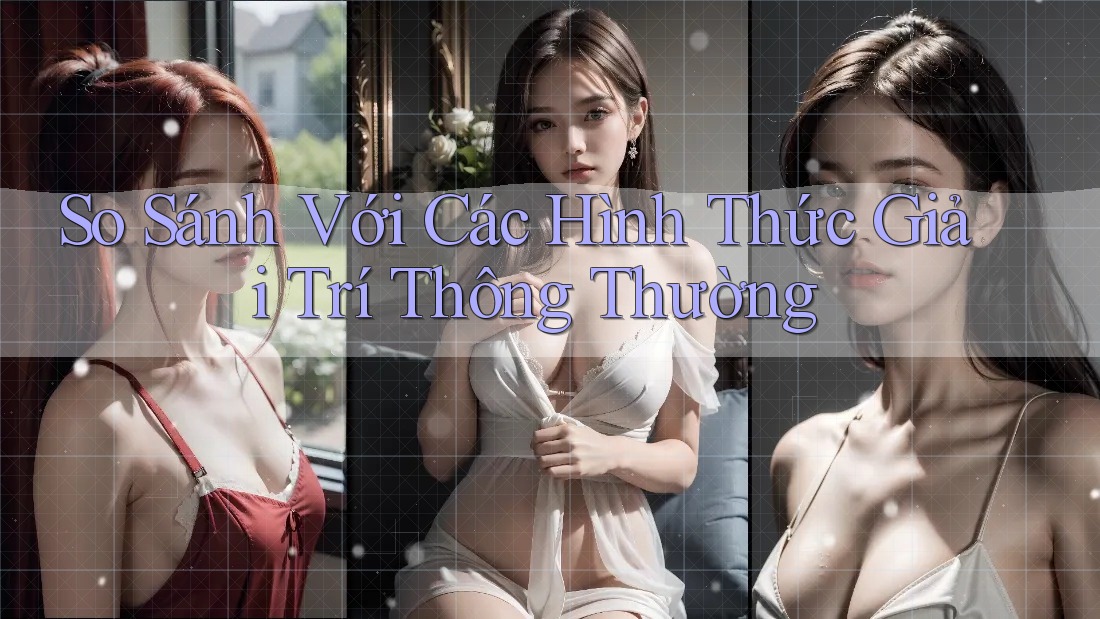 So Sánh Với Các Hình Thức Giải Trí Thông Thường