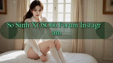 so sánh xoso66 forum instagram
