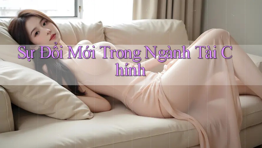 Sự Đổi Mới Trong Ngành Tài chính Sự Đổi Mới Trong Ngành Tài chính