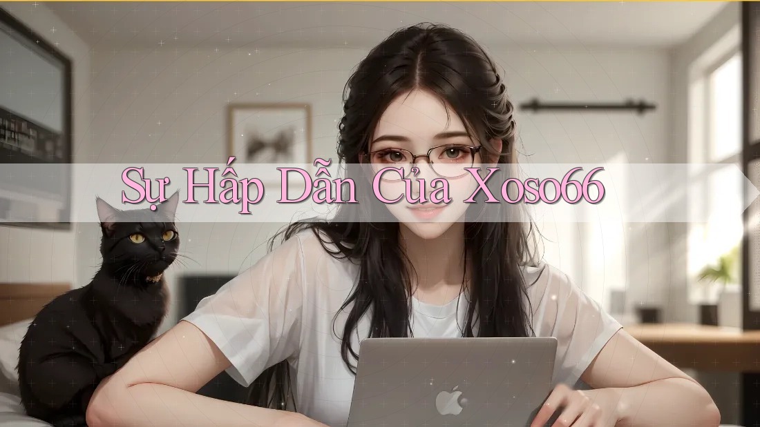 Sự hấp dẫn của Xoso66