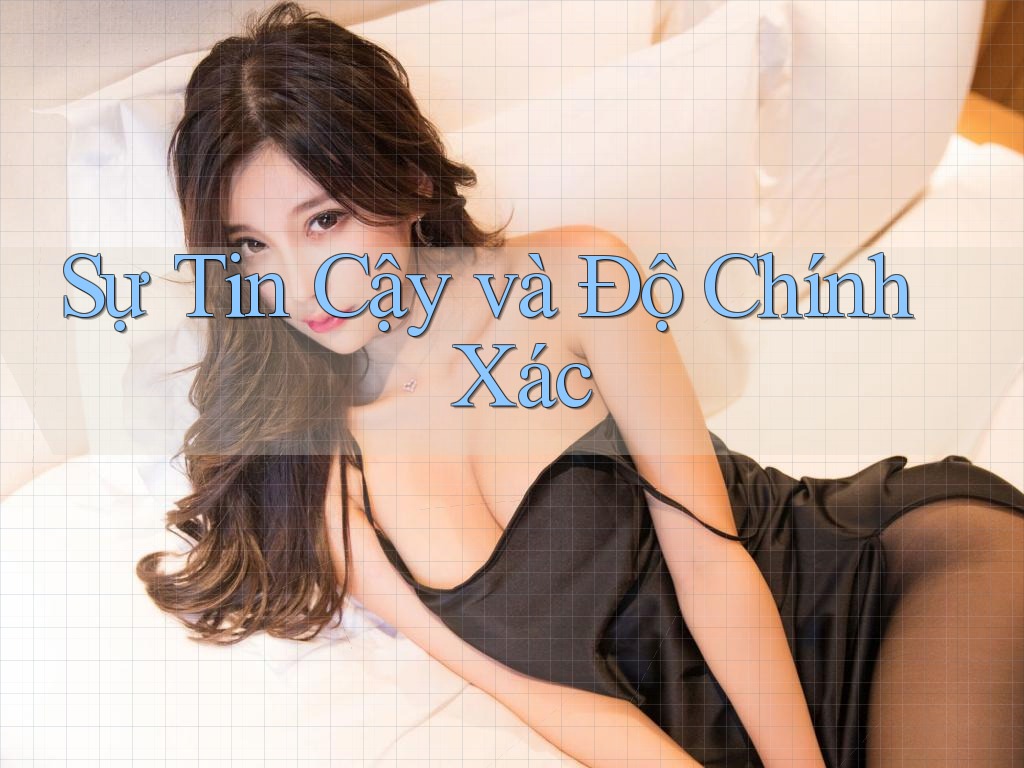Sự Tin Cậy và Độ Chính Xác