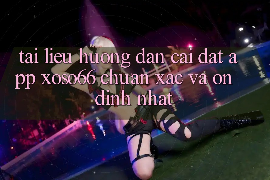 Tài liệu hướng dẫn Cài đặt App Xoso66 Chuẩn Xác Và Ổn định Nhất Tài liệu hướng dẫn Cài đặt App Xoso66 Chuẩn Xác Và Ổn định Nhất