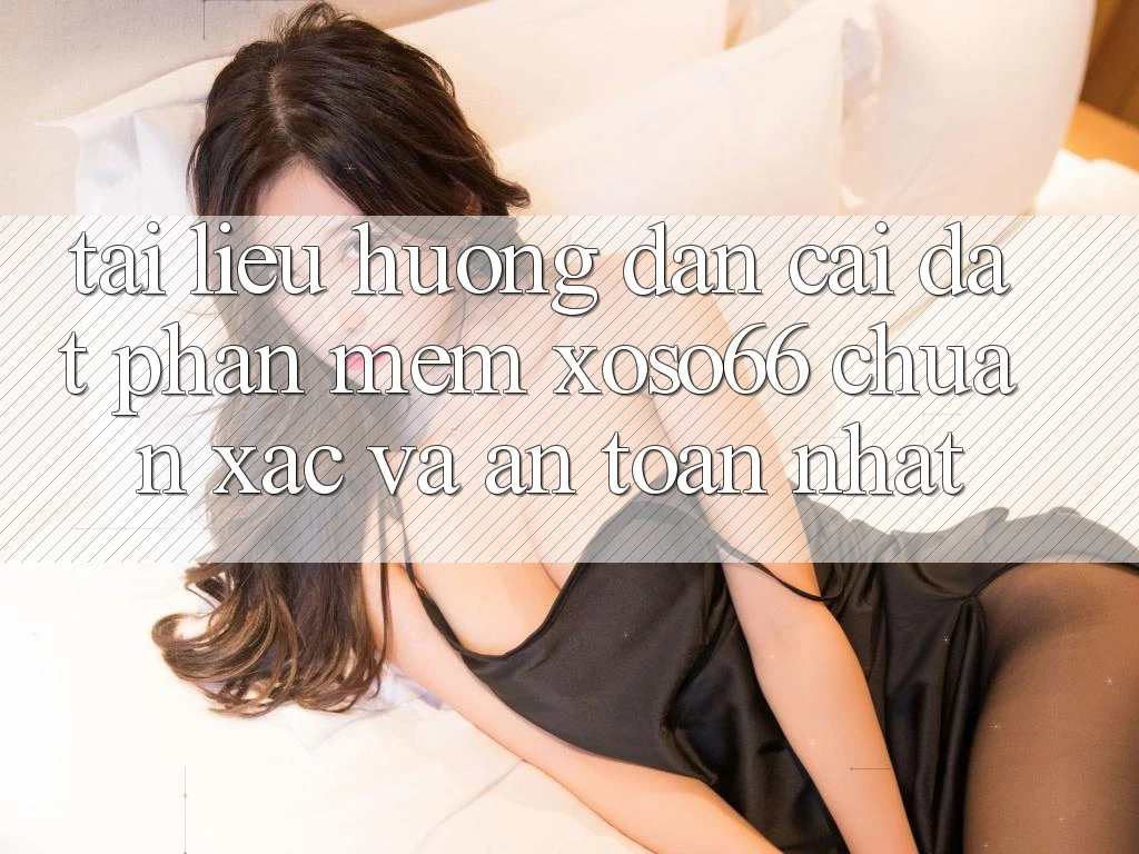 Tài liệu hướng dẫn Cài đặt Phần mềm Xoso66 Chuẩn Xác Và An Toàn Nhất