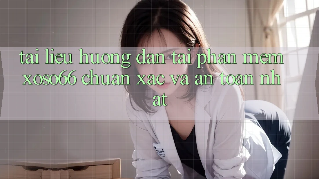 Tài liệu hướng dẫn Tải Phần mềm Xoso66 Chuẩn Xác Và An Toàn Nhất