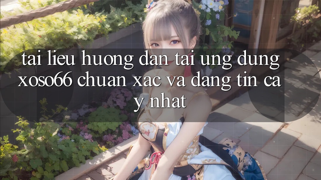 Tài liệu hướng dẫn Tải Ứng dụng Xoso66 Chuẩn Xác Và Đáng tin cậy Nhất